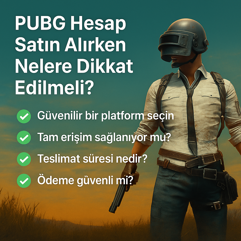PUBG Hesap Satın Alma Rehberi | Güvenli Alışveriş İçin İpuçları